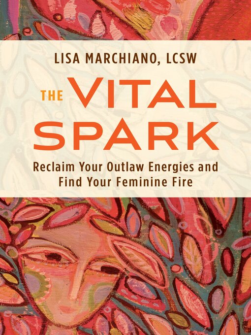 Title details for The Vital Spark by Lisa Marchiano, LCSW - Wait list